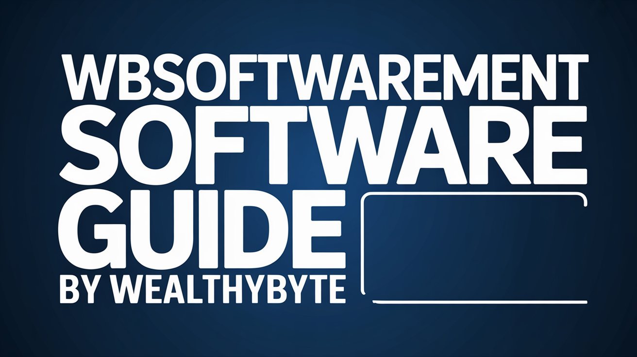 wbsoftwarement software guide by wealthybyte